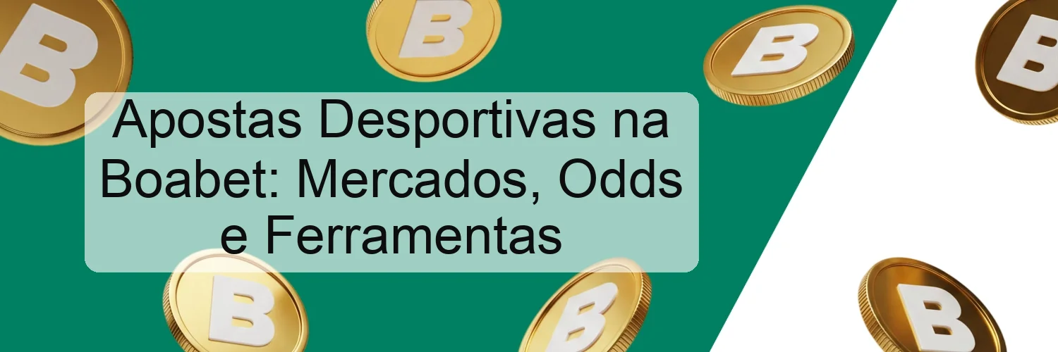 Apostas Desportivas na Boabet: Mercados, Odds e Ferramentas